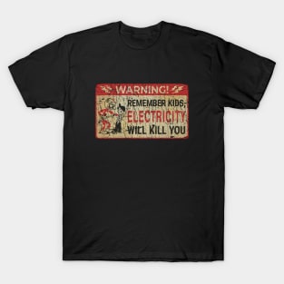 RETRO STYLE - REMEBER KIDS ELECTRICITY WILL KILL YOU T-Shirt